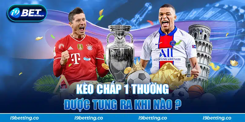 Kèo chấp 1 trái là gì