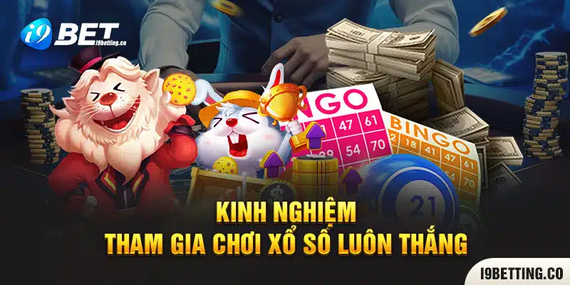 Kinh nghiệm tham gia chơi xổ số luôn thắng