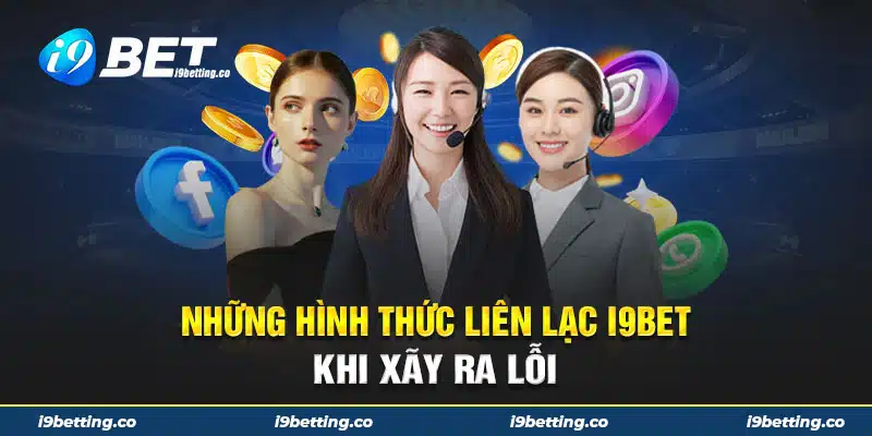 Dễ dàng liên lạc với CSKH của i9bet