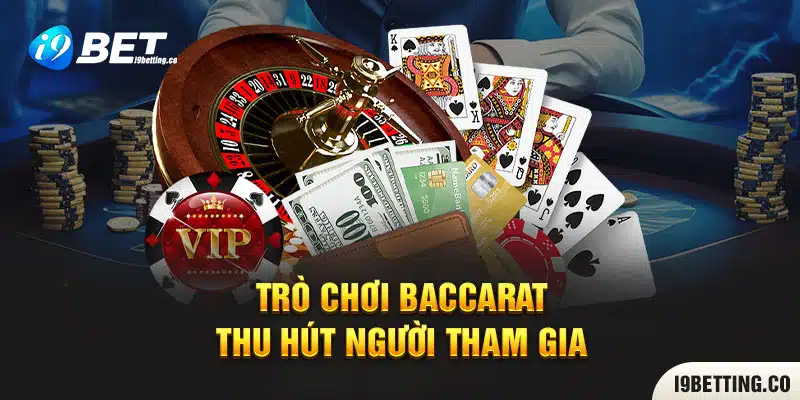 Trò chơi baccarat thu hút người tham gia 