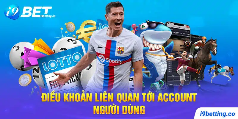 Điều khoản liên quan tới account người dùng