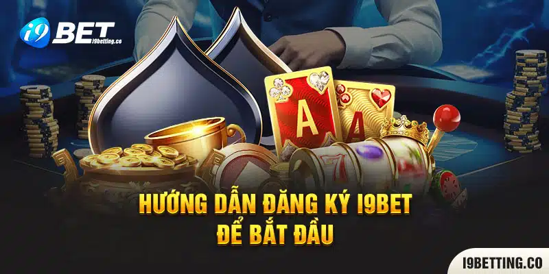 Giới thiệu đến người chơi hướng dẫn đăng ký i9bet 