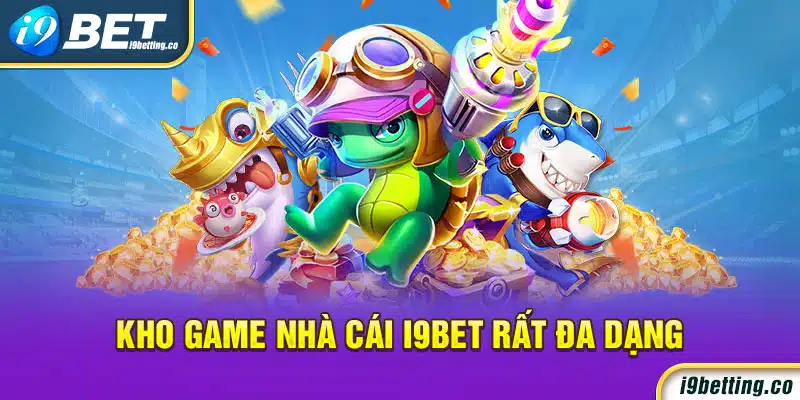 Kho game nhà cái i9ebt rất đa dạng 