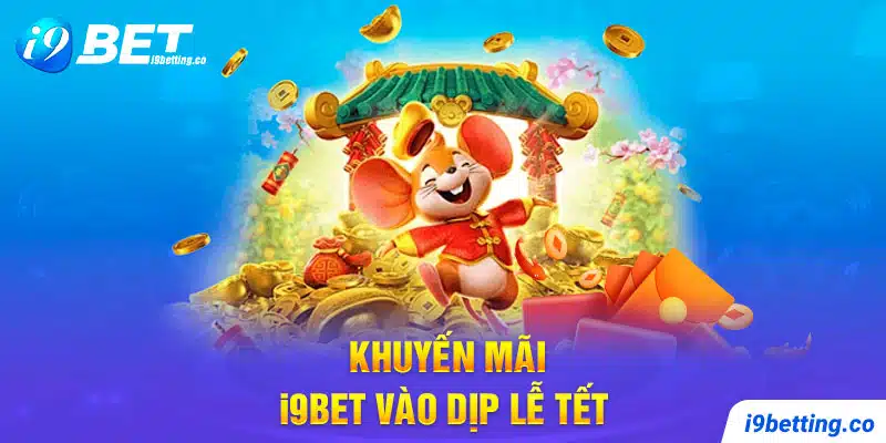 Khuyến mãi I9bet chào đón Tết 2024