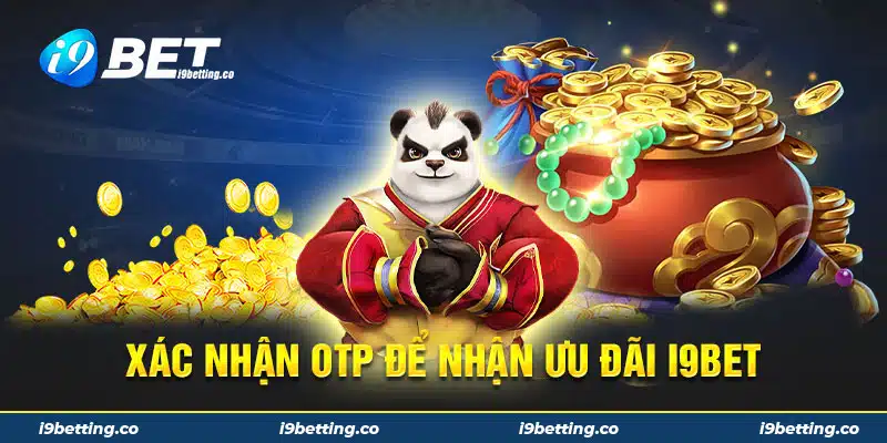 Xác nhận OTP nhận ưu đãi I9bet SMS 100k