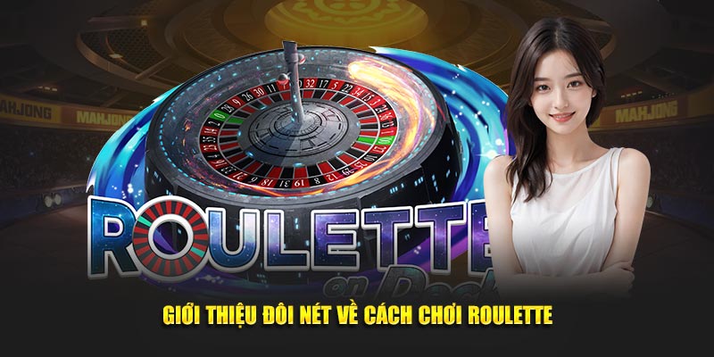 Giới thiệu đôi nét về cách chơi Roulette